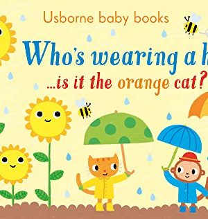 Usborne Baby Board Books: Who's Wearing a Hat? ...is It The Orange Cat?