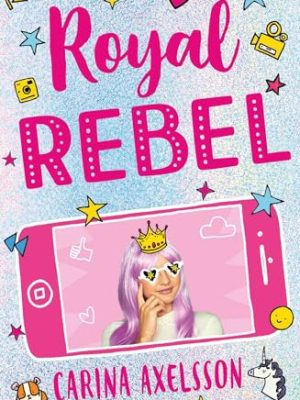 Carina Axelsson 1: Royal Rebel