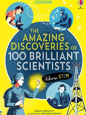 Science: Amazing Discoveries of 100 Brilliant Scientists