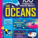 Looking After Our Planet: 100 Things to Know About The Oceans