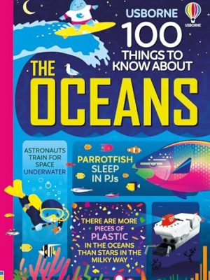 Looking After Our Planet: 100 Things to Know About The Oceans