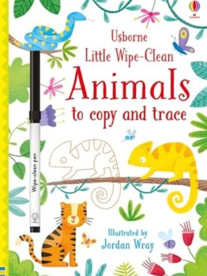 Little Wipe-Clean Books: Animals to Copy and Trace