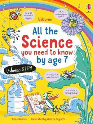 Science: All The Science You Need to Know Before Age 7
