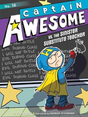 Captain Awesome: Captain Awesome Vs The Sinister Substitute Teacher