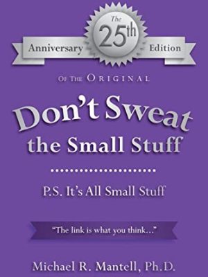Don't Sweat the Small Stuff : P. S. It's All Small Stuff