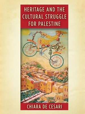 Heritage and The Cultural Struggle for Palestine