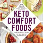 Keto Comfort Foods: 100 Keto-Friendly Recipes for Your Comfort-Food Favorites