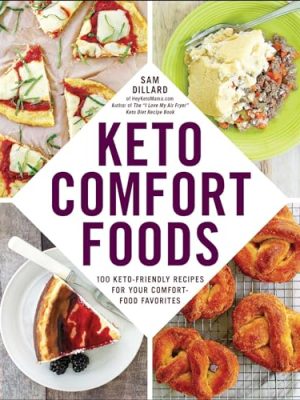 Keto Comfort Foods: 100 Keto-Friendly Recipes for Your Comfort-Food Favorites