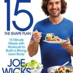 Lean in 15 - The Shape Plan: 15 Minute Meals With Workouts to Build a Strong, Lean Body