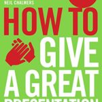 How To Give A Great Presentation