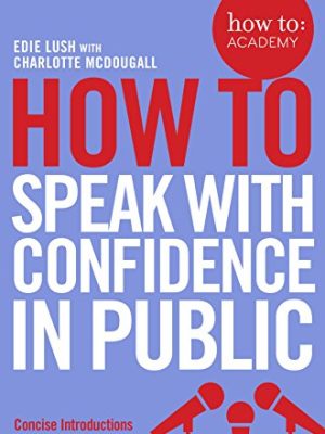 How To: Academy: Speak With Confidence in Public