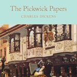 Macmillan Collector's Library: The Pickwick Papers: The Posthumous Papers of The Pickwick Club