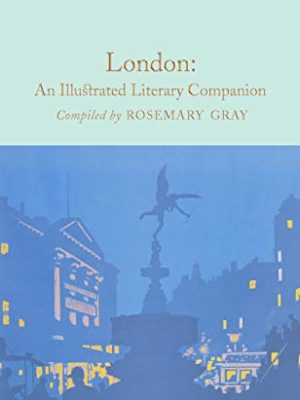 Macmillan Collector's Library: London: An Illustrated Literary Companion