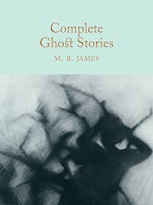 Macmillan Collector's Library: Complete Ghost Stories
