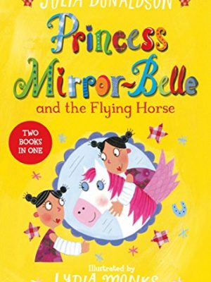 Princess Mirror-Belle: Princess Mirror Belle and The Flying Horse