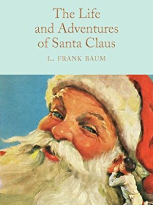 Macmillan Collector's Library: The Life and Adventures of Santa Claus