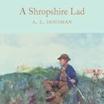 Macmillan Collector's Library: A Shropshire Lad