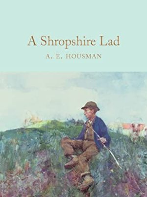 Macmillan Collector's Library: A Shropshire Lad
