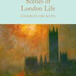 Macmillan Collector's Library: Scenes of London Life: from 'sketches By Boz'