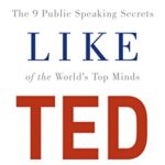 Talk Like TED: The 9 Public Speaking Secrets of the World's Top Minds