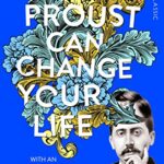 Picador Classic: How Proust Can Change Your Life