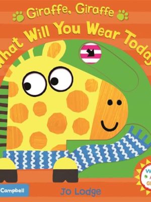 Wiggle and Giggle: Giraffe,Giraffe What Will You Wear Today?