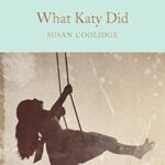 Macmillan Collector's Library: What Katy Did