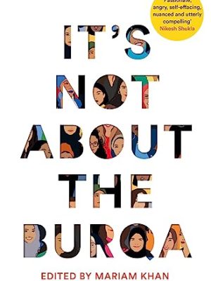 It's Not About The Burqa