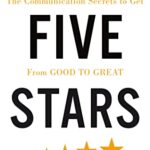 Five Stars The Communication Secrets to Get from Good to Great