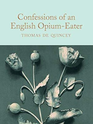 Macmillan Collector's Library: Confessions of An English Opium-eater
