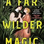 A Far Wilder Magic