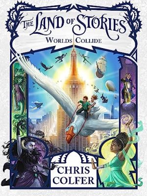 The Land of Stories: Worlds Collide: Book 6