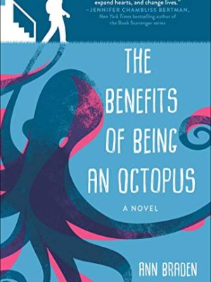 The Benefits of Being an Octopus : A Novel