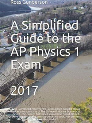 A Simplified Guide to The Ap Physics 1 Exam 