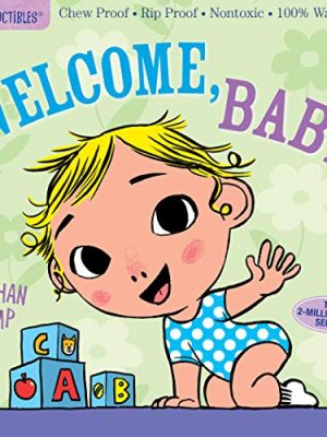 Indestructibles: Welcome, Baby : Chew Proof * Rip Proof * Nontoxic * 100% Washable (Book for Babies, Newborn Books, Safe to Chew)