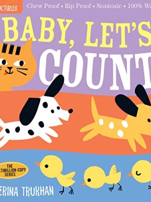 Indestructibles: Baby, Let's Count! : Chew Proof * Rip Proof * Nontoxic * 100% Washable (Book for Babies, Newborn Books, Safe to Chew)