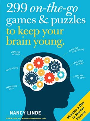 299 On-the-Go Games & Puzzles to Keep Your Brain Young : Minutes a Day to Mental Fitness