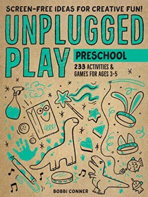Unplugged Play: Preschool : 233 Activities & Games for Ages 3-5