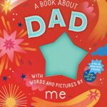 A Book about Dad with Words and Pictures by Me : A Fill-in Book with Stickers!