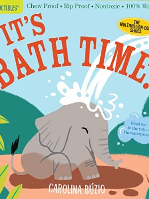 Indestructibles: It's Bath Time! : Chew Proof * Rip Proof * Nontoxic * 100% Washable (Book for Babies, Newborn Books, Safe to Chew)