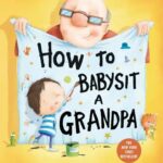 How to...: Babysit a Grandpa