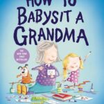 How to...: Babysit a Grandma