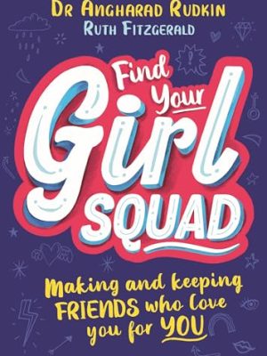 Find Your Girl Squad: Making and Keeping Friends Who Love You for YOU