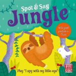 Spot and Say: Jungle: Play I Spy with My Little Eye