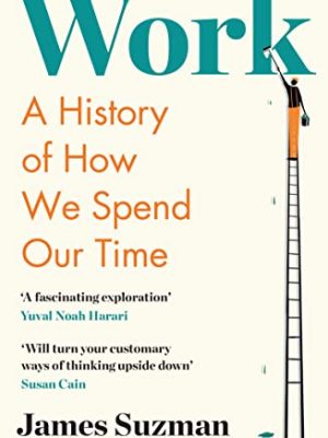Work : A History of How We Spend Our Time