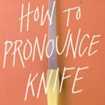 How to Pronounce Knife : Winner of the 2020 Scotiabank Giller Prize