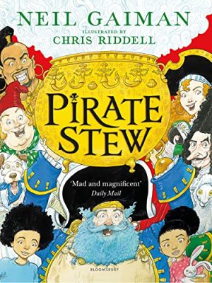Pirate Stew : The show-stopping new picture book from Neil Gaiman and Chris Riddell
