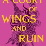 A Court of Thorns and Roses 3: A Court of Wings and Ruin
