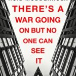 There'S A War Going On But No One Can See It