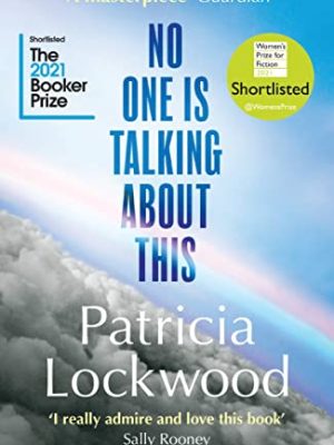 No One Is Talking About This : Shortlisted for the Booker Prize 2021 and the Women's Prize for Fiction 2021